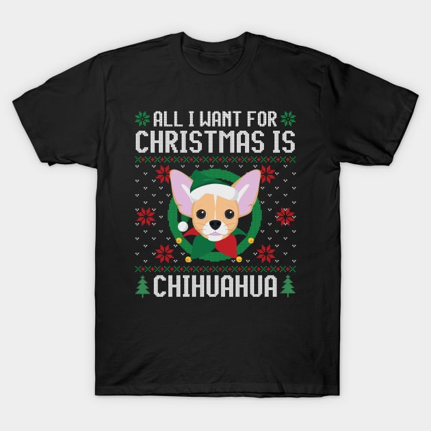 All I Want For Christmas Is Chihuahua Dog Funny Xmas Gift T-Shirt by salemstore